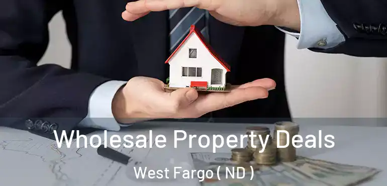  Wholesale Property Deals West Fargo ( ND )
